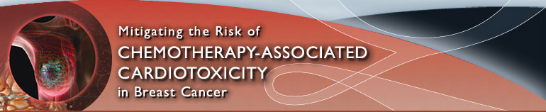 Mitigating the Risk of Chemotherapy-Associated Cardiotoxicity in Breast Cancer