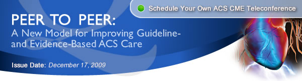 PEER  TO  PEER: A New Model for Improving Guideline- and Evidence-Based ACS Care - Schedule Your ACS CME Teleconference